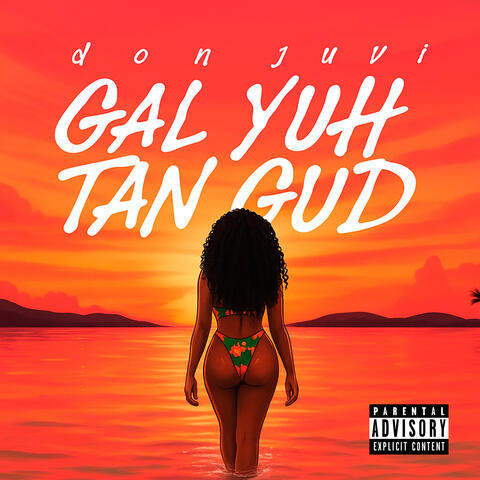 Gal Yuh Tan Gud