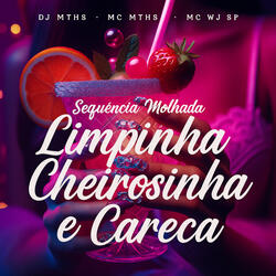 Sequência Molhada Limpinha Cheirosinha e Careca