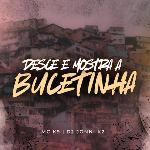 Desce e Mostra a Bucetinha