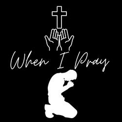 When I Pray