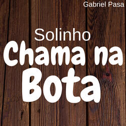 Solinho Chama na Bota