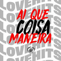 Ai Que Coisa Maneira