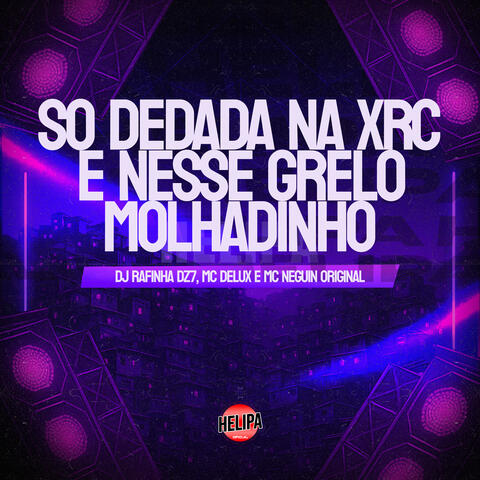 Só Dedada na Xrc e Nesse Grelo Molhadinho