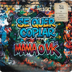 Se Quer Copiar Vs Mama o Vk