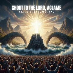 Shout To The Lord, Aclame (Piano Instrumental)