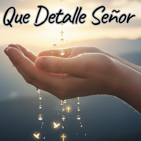 Que Detalle Señor
