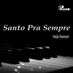 Santo pra Sempre (Holy Forever)