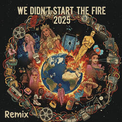 We Didn't Start the Fire 2025