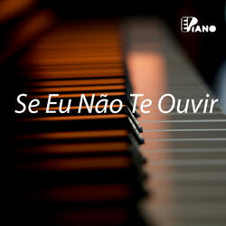 Se Eu Não Te Ouvir | Piano