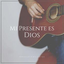 Mi Presente Es Dios