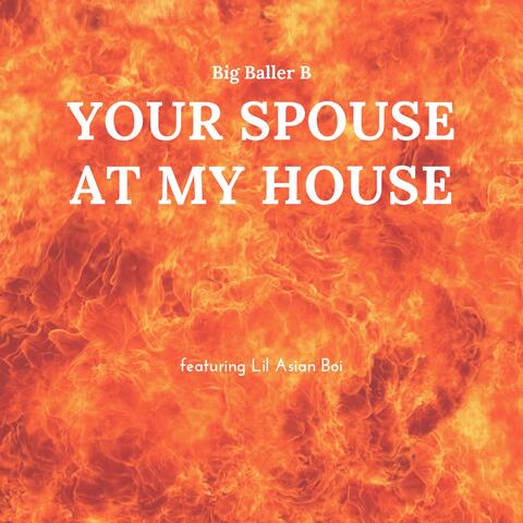 Your Spouse at My House