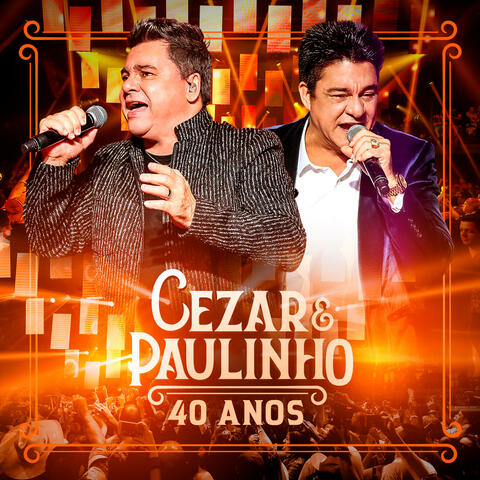 Cezar & Paulinho 40 Anos