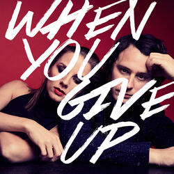 When You Give Up