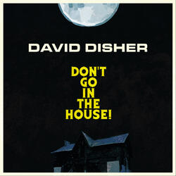 Don't Go in the House!