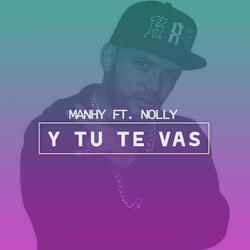 Y Tu Te Vas (ft. Nolly)
