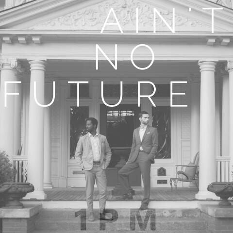 Ain't No Future - Single