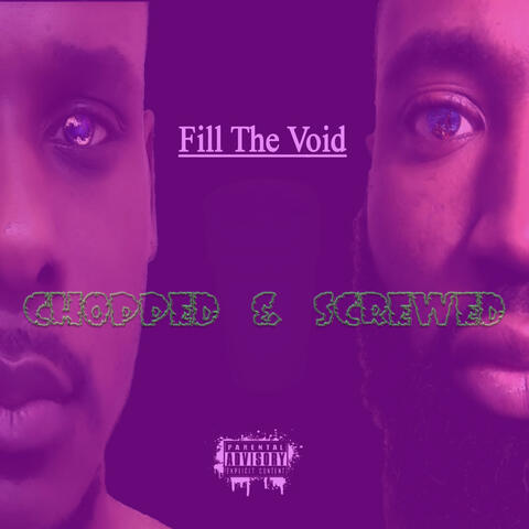 Fill the Void: Chopped & Screwed