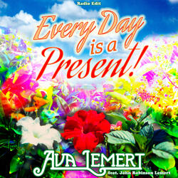 Every Day Is a Present (ft. John Robinson Lemert)