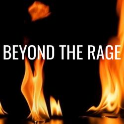 Beyond the Rage