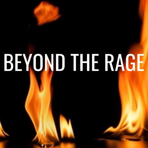 Beyond the Rage