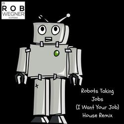 Robots Taking Jobs (I Want Your Job)