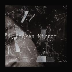 Broken Mirror