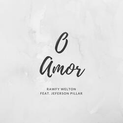 O Amor (ft. Jeferson Pillar)