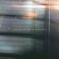 I Love You More Than You Love Yourself (ft. December Wave)