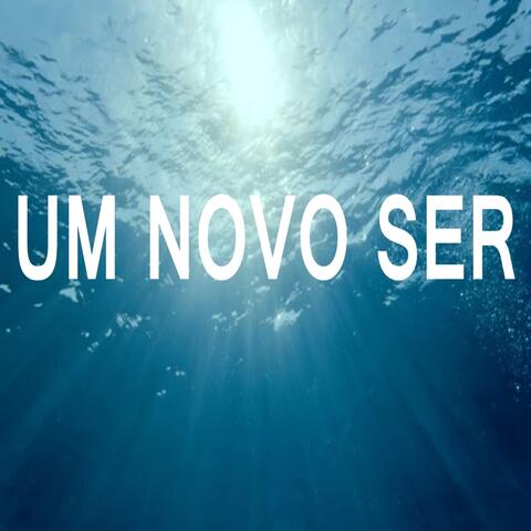 Um Novo Ser
