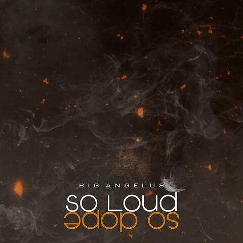 So Loud so Dope