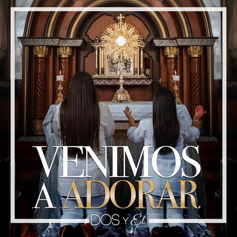 Venimos a Adorar