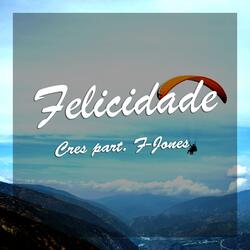 Felicidade (ft. F-Jones)