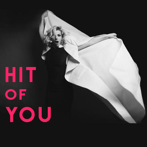 Hit of You
