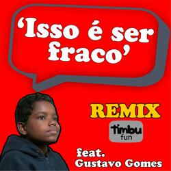 Isso É Ser Fraco (ft. Gustavo Gomes)
