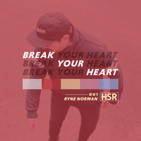 BREAK YOUR HEART