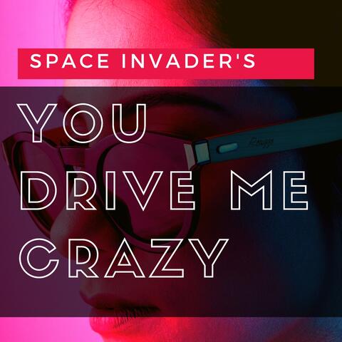 You Drive Me Crazy