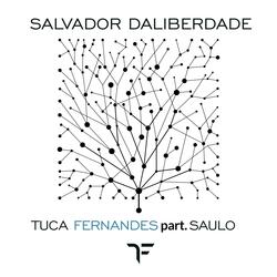 Salvador Daliberdade (ft. Saulo)
