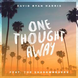 One Thought Away (ft. The Shadowboxers)