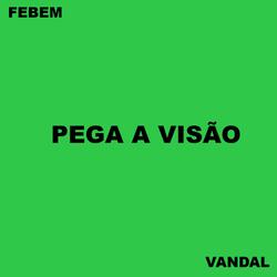 Pega a Visão (ft. Vandal)