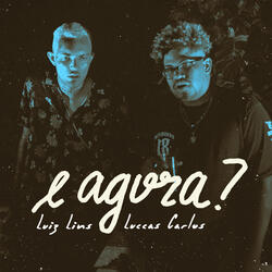 E Agora? (ft. Luccas Carlos)