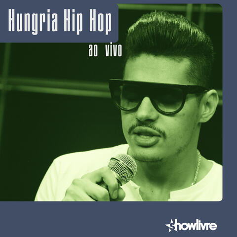 Hungria Hip Hop no Estúdio Showlivre