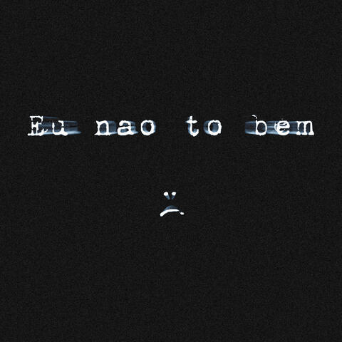 Eu Não Tô Bem