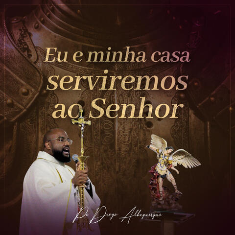Eu e Minha Casa Serviremos ao Senhor