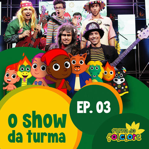 O Show da Turma, Ep. 03