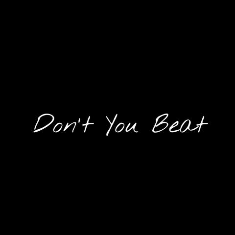 Don't You Beat