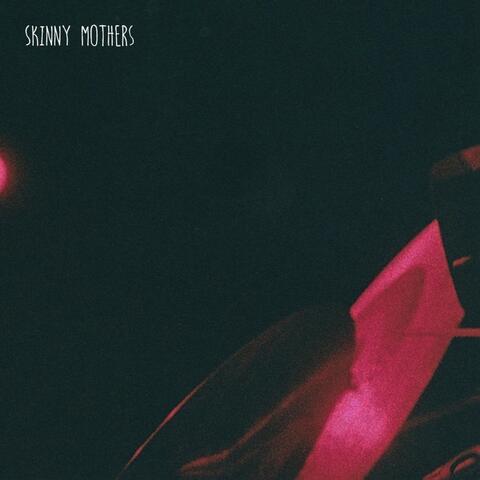 Skinny Mothers