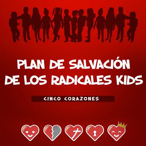 Plan de Salvación de los Radicales Kids: Cinco Corazones