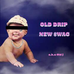 Old Drip New Swag