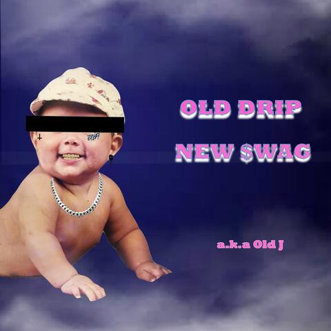 Old Drip New Swag