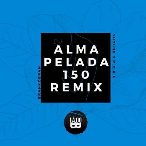 Alma Pelada 150Bpm